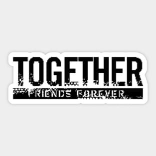 Together, Friends Forever Sticker